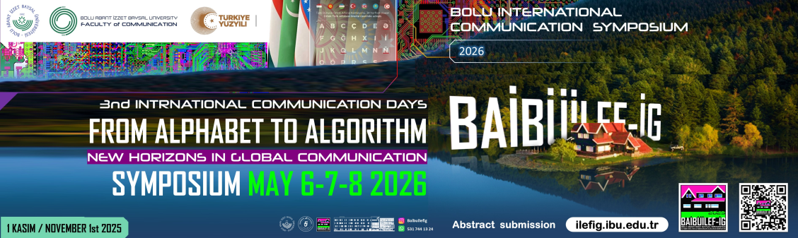 CALL FOR BAIBUILEF-2026-THE EXCITEMENT STARTS IN BOLU-FROM THE ALPHABET TO THE ALGORITHM, NEW HORIZONS OF GLOBAL COMMUNICATION IN BOLU IN MAY