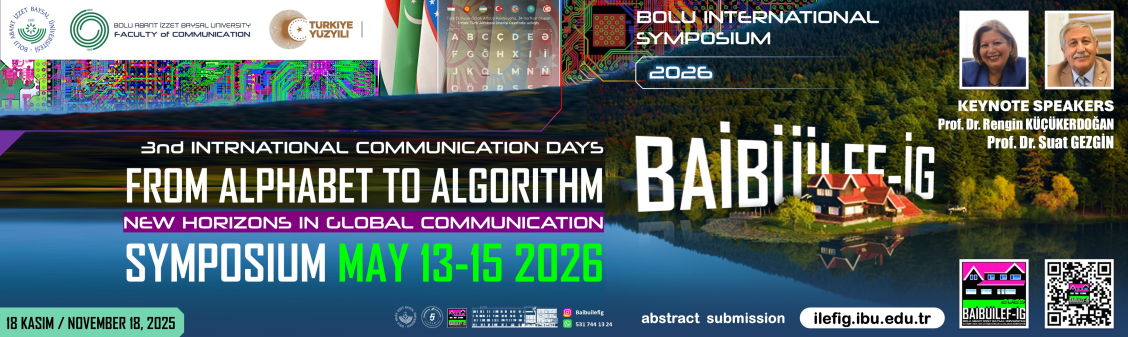 CALL FOR BAIBUILEF-2026-THE EXCITEMENT STARTS IN BOLU-FROM THE ALPHABET TO THE ALGORITHM, NEW HORIZONS OF GLOBAL COMMUNICATION IN BOLU IN MAY