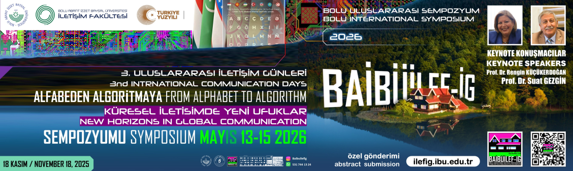 BAİBÜİLEF-2026 İÇİN ÇAĞRIYA ÇIKTIK-HEYECAN BOLU’DA BAŞLIYOR-ALFABEDEN ALGORİTMAYA, KÜRESEL İLETİŞİMİN YENİ UFUKLARI MAYIS’TA BOLU'DA